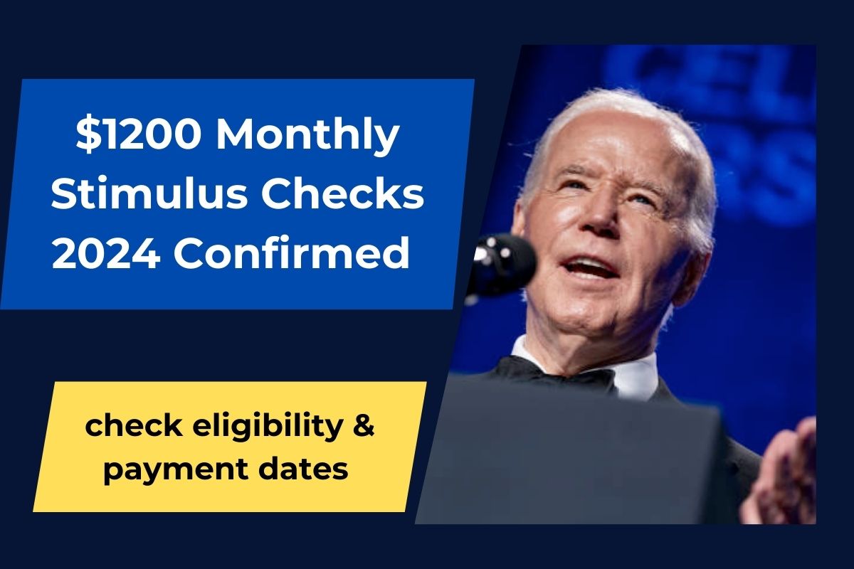 1200 Monthly Stimulus Checks 2024 Confirmed For Everyone check eligibility payment dates