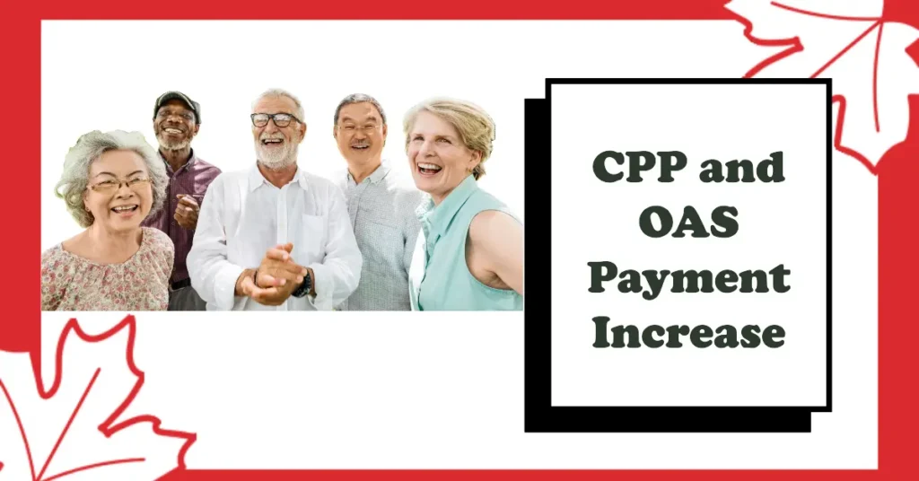 CPP and OAS Payment Increase