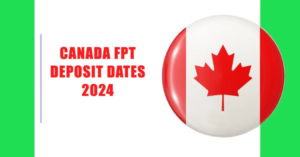 Canada FPT Deposit Dates 2024: What it is and Who Qualifies for These Payments