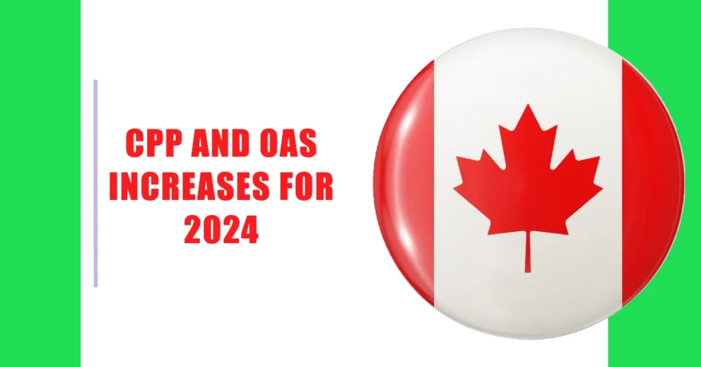 CPP and OAS Increases for 2024: How Much More Will You Get?