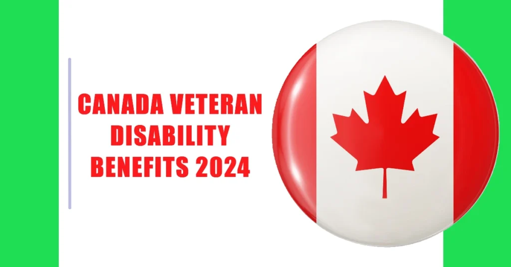 Canada Veteran Disability Benefits 2024: Eligibility, Payment Amounts, and Application Process