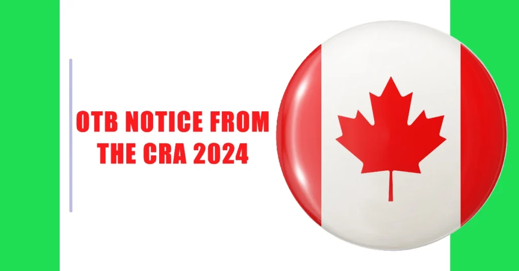 OTB Notice from the CRA 2024: Key Details and What You Need to Know