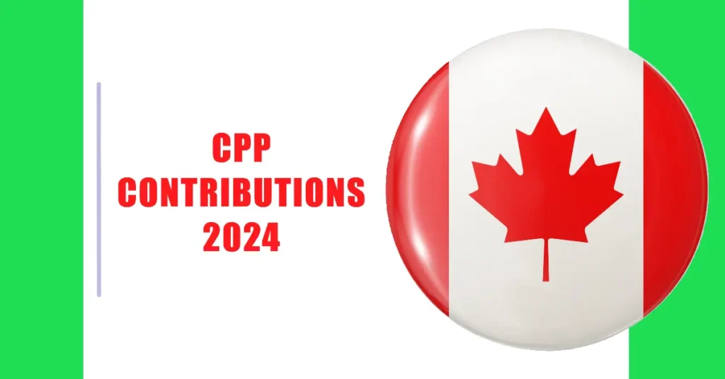 CPP Contributions 2024: Maximum Limit & Rates