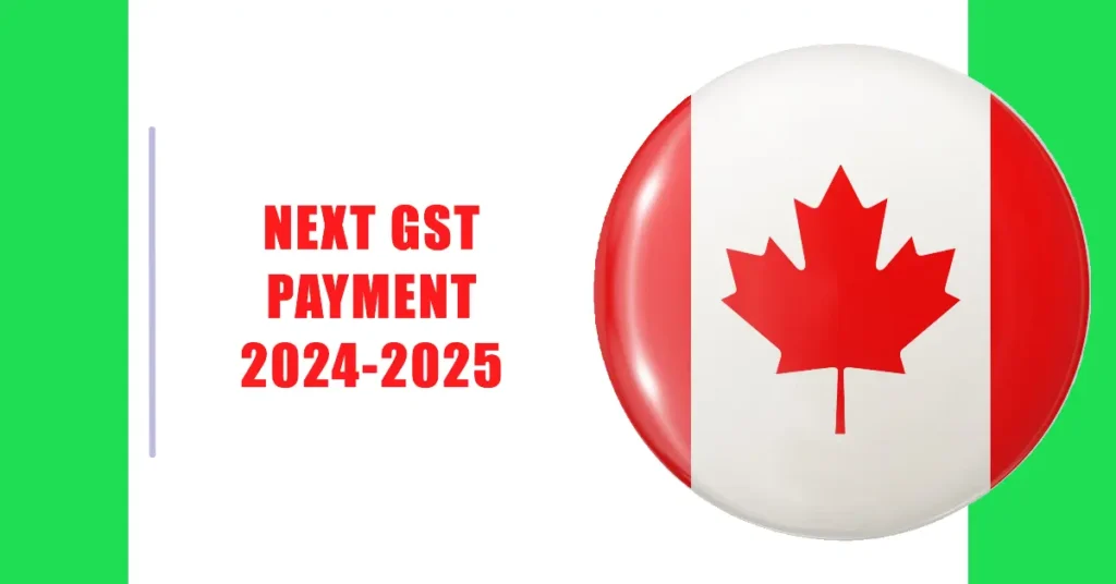 Next GST Payment 2024-2025: Amount, Payment Dates, and Eligibility