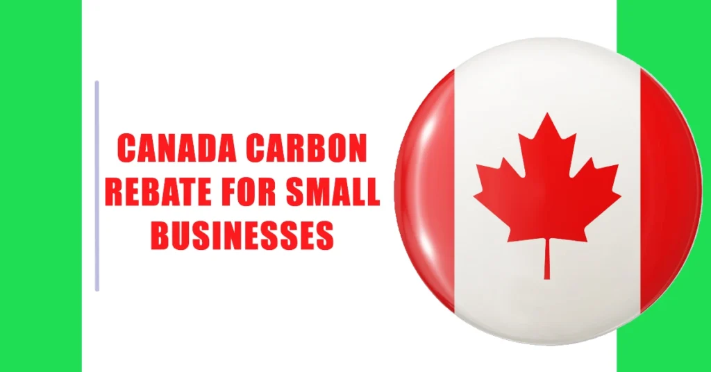 Canada Carbon Rebate for Small Businesses: Key Information and Updates