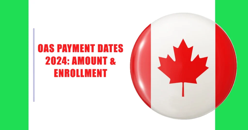 OAS Payment Dates 2024: Amount & Enrollment