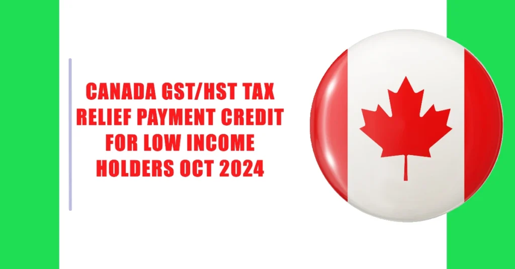 Canada GST/HST Tax Relief Payment Credit for Low Income Holders Oct 2024