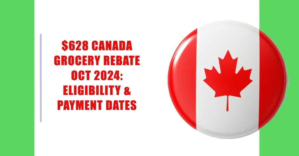 628 Canada Grocery Rebate Oct 2024 Eligibility & Payment Dates