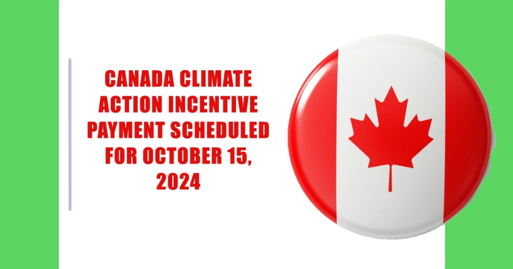 Canada Climate Action Incentive Payment Scheduled for October 15, 2024