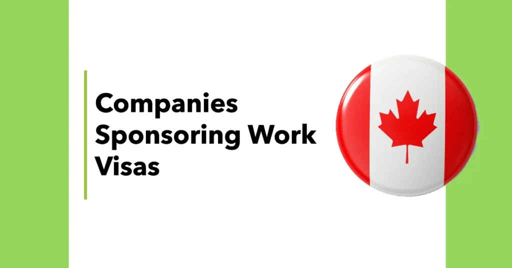 Top Canadian Companies Sponsoring Work Visas, Benefits and How to Apply