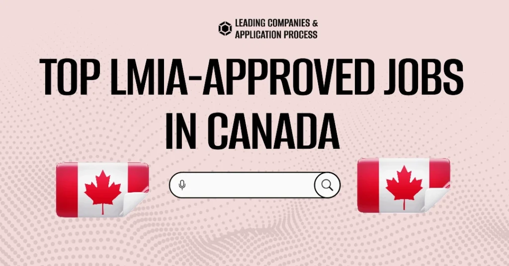 Top LMIA-Approved Jobs in Canada October 2024: Leading Companies & Application Process