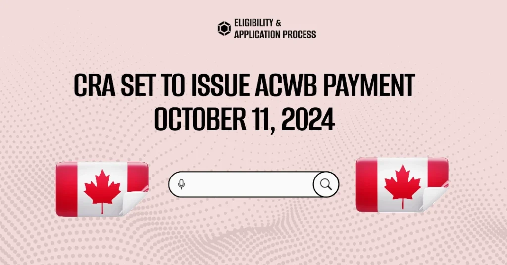 CRA Set to Issue ACWB Payment October 11, 2024