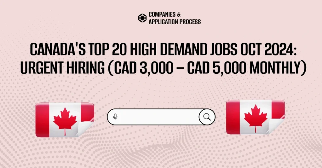 Canada's Top 20 High Demand Jobs Oct 2024: Urgent Hiring (CAD 3,000 – CAD 5,000 Monthly)"