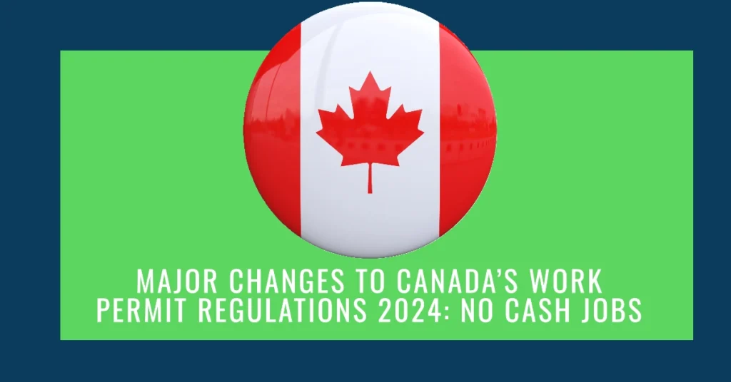 Major Changes to Canada’s Work Permit Regulations 2024 - No Cash Jobs