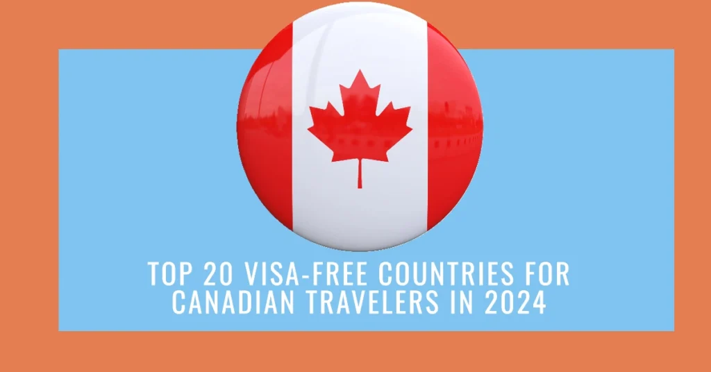 Top 20 Visa-Free Countries for Canadian Travelers in 2024