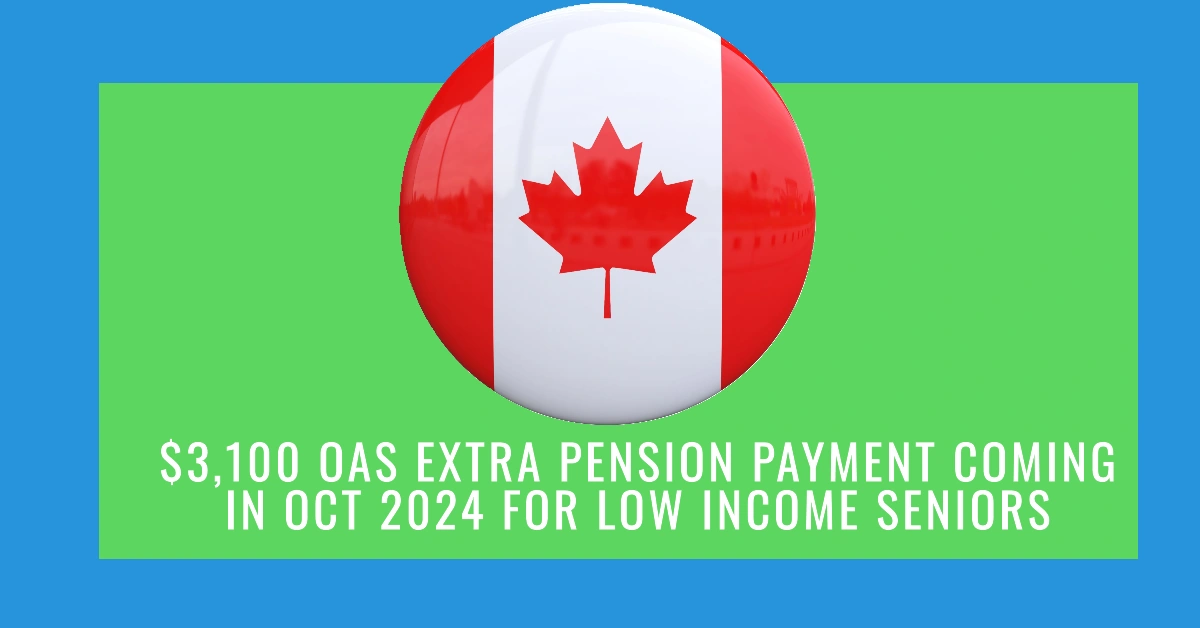 $3,100 OAS Extra Pension Payment Coming in Oct 2024 for Low Income Seniors