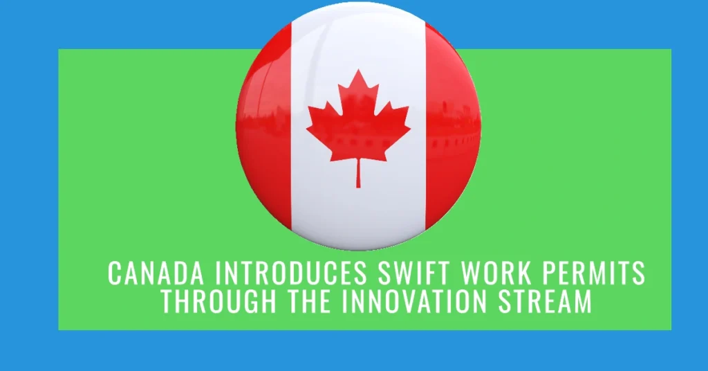 Canada Introduces Swift Work Permits Through the Innovation Stream