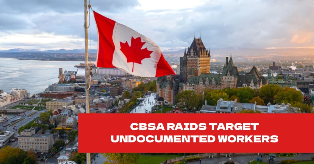 CBSA Raids Target Undocumented Workers: Canada’s Tough Stand on Illegal Immigration