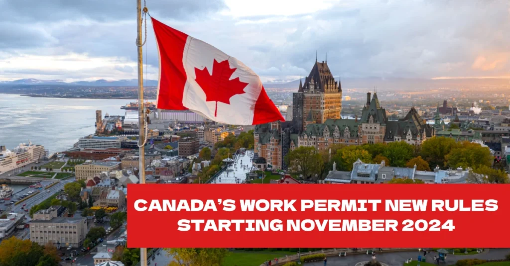 Canada’s Work Permit New Rules Starting November 2024