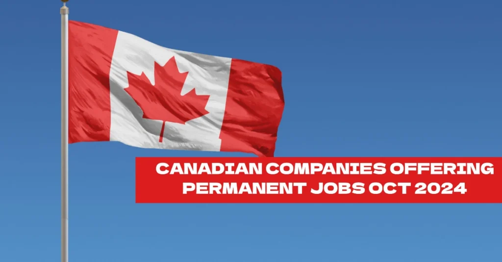 Canadian Companies Offering Permanent Jobs Oct 2024 with Visa Sponsership