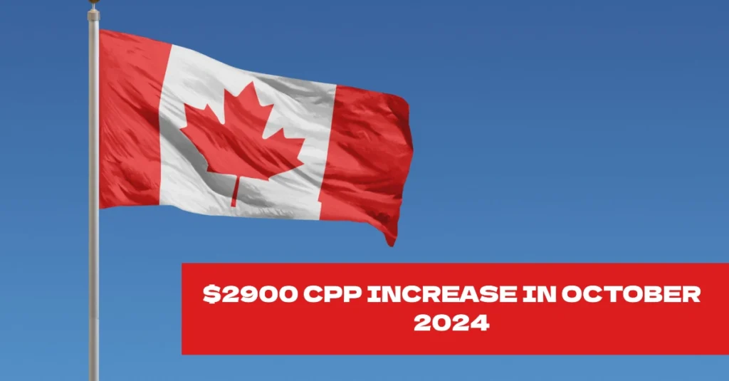 $2900 CPP Increase in October 2024: What You Need to Know About Your Pension Payments