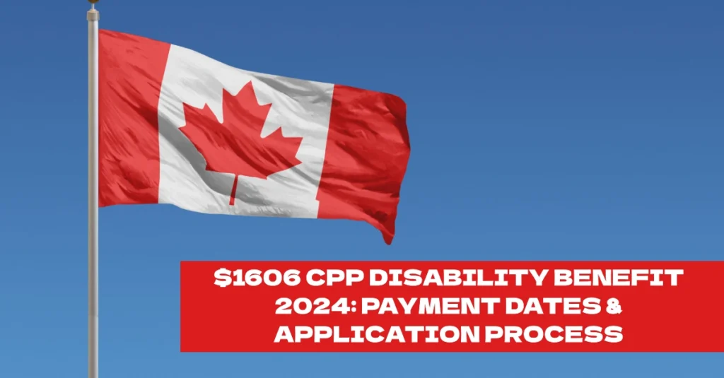 $1606 CPP Disability Benefit 2024: Payment Dates & Application Process