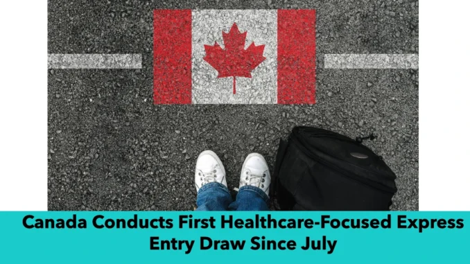 Canada Conducts First Healthcare-Focused Express Entry Draw Since July