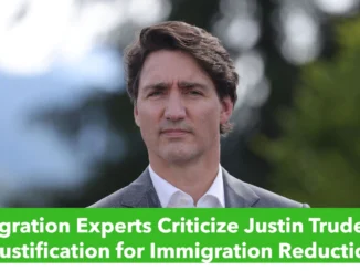 Migration Experts Criticize Justin Trudeau's Justification for Immigration Reductions