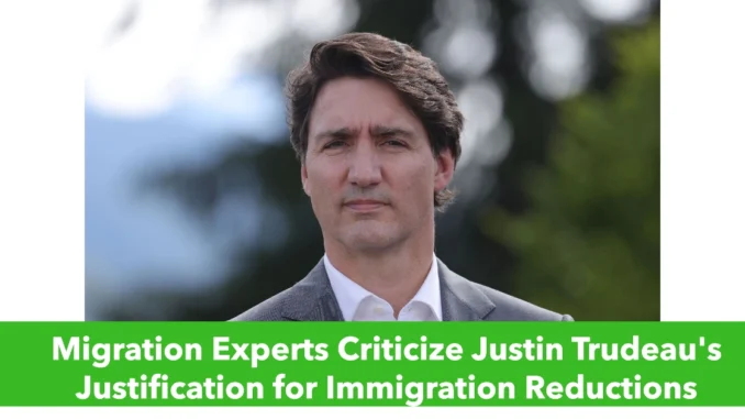 Migration Experts Criticize Justin Trudeau's Justification for Immigration Reductions