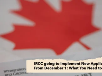 IRCC going to Implement New Application Fees From December 1: What You Need to Know