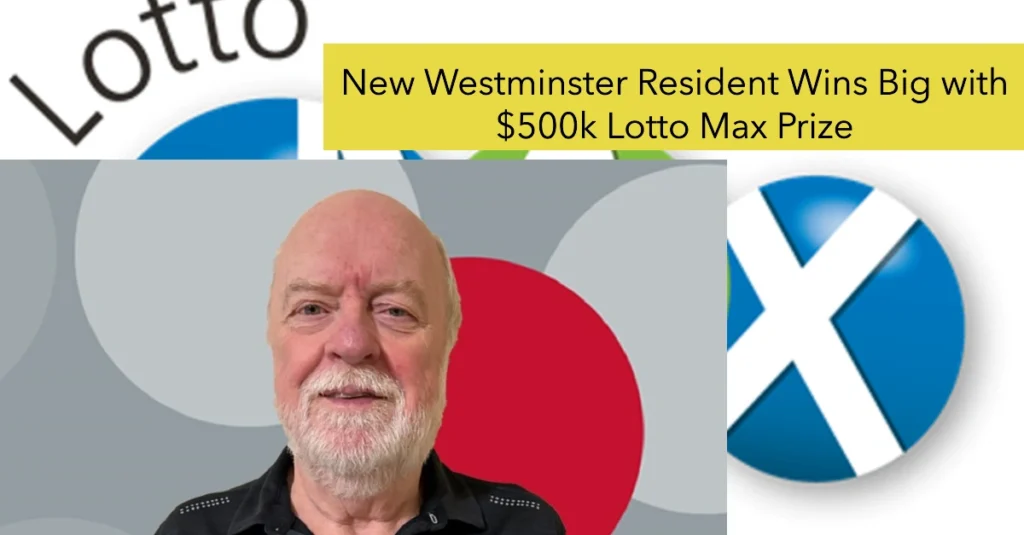 New Westminster Resident Wins Big with $500k Lotto Max Prize