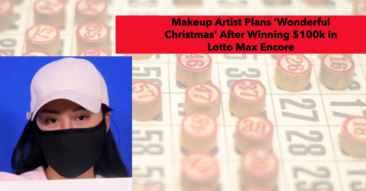 Makeup Artist Plans 'Wonderful Christmas' After Winning $100k in Lotto Max Encore