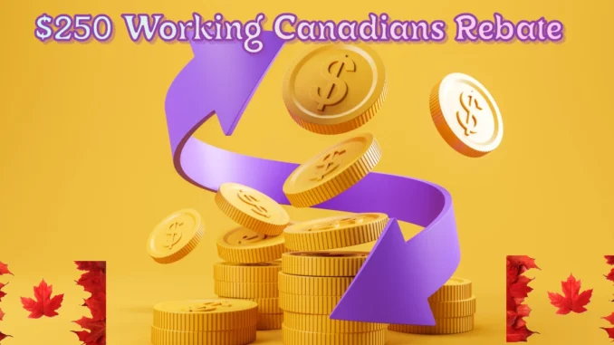 $250 Working Canadians Rebate & GST/HST Relief Payment for 2025