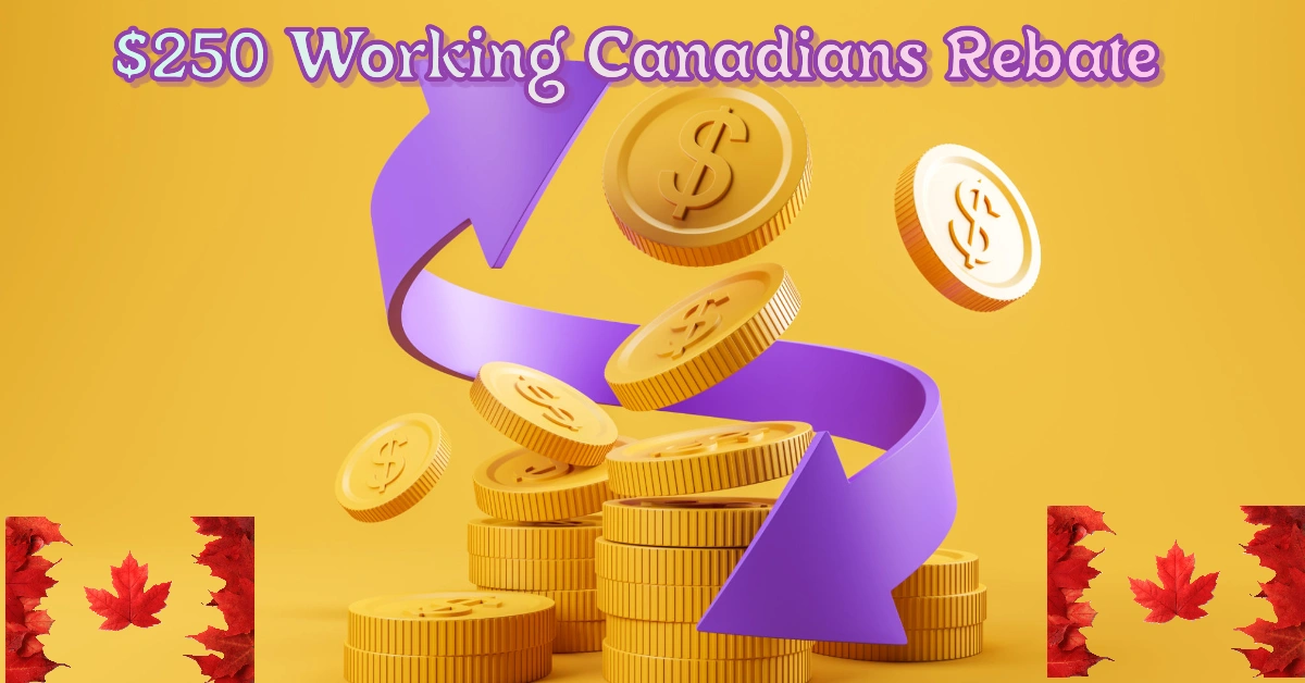 250 Working Canadians Rebate & GST/HST Relief Payment For 2025 What