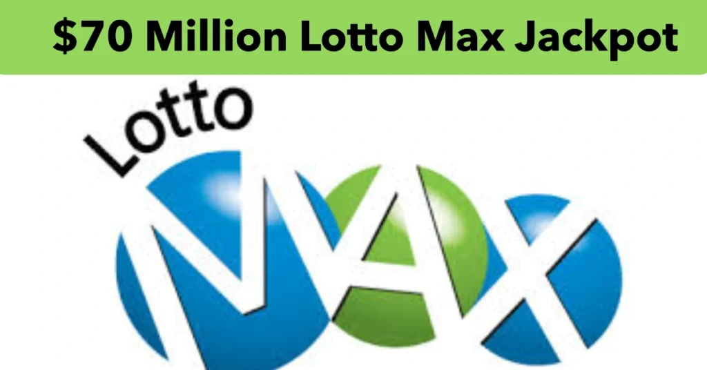 Record-Breaking $70 Million Lotto Max Jackpot Up for Grabs This Tuesday Night